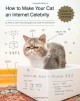 How to Make Your Cat an Internet Celebrity: A Guide to Financial Freedom - Patricia Carlin