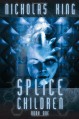 Splice Children - Book One (Self-Published Edition) - Nicholas King