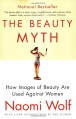 The Beauty Myth: How Images of Beauty are Used Against Women - Naomi Wolf