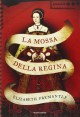 La mossa della regina - Elizabeth Fremantle