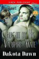 Caught By His Vampire Mate - Dakota Dawn