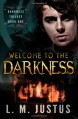 Welcome to the Darkness - L.M. Justus