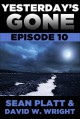 Yesterday's Gone: Episode 10 - Sean Platt, David W. Wright