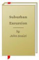 Suburban Excursion - John Scalzi