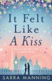 It Felt Like A Kiss - Sarra Manning