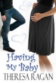 Having My Baby - Theresa Ragan