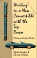 Writing in a New Convertible with the Top Down: A Unique Guide for Writers - Christi Killien;Sheila Bender