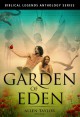 Garden of Eden Anthology (Biblical Legends Anthologies Series) - JD DeHart;Jason Bougger;Gary Hewitt;James J. Stevenson;AmyBeth Inverness;Shelley Chappell;William J. Teegarden;Schevus Osborne;Vataris Erin