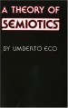 A Theory of Semiotics (Advances in Semiotics) - Umberto Eco