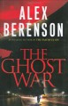 The Ghost War - Alex Berenson