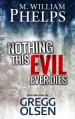 NOTHING THIS EVIL EVER DIES: The Secret Letters Son of Sam Never Wanted You to See - M. William Phelps