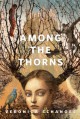 Among the Thorns - Veronica Schanoes