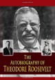 The Autobiography of Theodore Roosevelt - Theodore Roosevelt