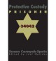 Protective Custody: Prisoner 34042 - Susan E. Cernyak-Spatz, Joel Shatzky