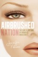 Airbrushed Nation: The Lure and Loathing of Women's Magazines - Jennifer Nelson