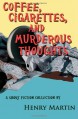 Coffee, Cigarettes, and Murderous Thoughts - Henry Martin