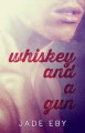 Whiskey and a Gun - Jade Eby