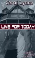 Live for Today - Carol Lynne