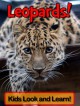 Leopards! Learn About Leopards and Enjoy Colorful Pictures - Look and Learn! (50+ Photos of Leopards) - Becky Wolff
