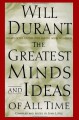 The Greatest Minds and Ideas of All Time - Will Durant, John Little