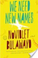 We Need New Names: A Novel - NoViolet Bulawayo