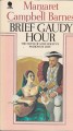 Brief Gaudy Hour - Margaret Campbell Barnes