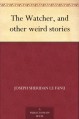 The Watcher, and other weird stories - Joseph Sheridan Le Fanu, Brinsley Le Fanu