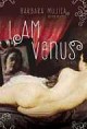 I am Venus: A Novel - Bárbara Mujica