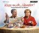 Küss mich, Kanzler!: Haushaltsdebatten bei Merkels - Stefan Lehnberg