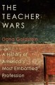 The Teacher Wars: A History of America's Most Embattled Profession - Dana Goldstein