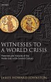 Witnesses to a World Crisis: Historians and Histories of the Middle East in the Seventh Century - James Howard-Johnston