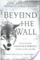 Beyond the Wall: Exploring George R. R. Martin's A Song of Ice and Fire - James Lowder