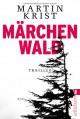 Märchenwald: Thriller (Ein Paul-Kalkbrenner-Thriller, Band 5) - Martin Krist