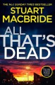 All That's Dead: The new Logan McRae crime thriller from the No.1 bestselling author (Logan McRae, Book 12) - Stuart MacBride