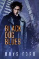 Black Dog Blues - Rhys Ford
