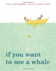 If You Want to See a Whale - Julie Fogliano