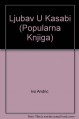 Ljubav U Kasabi (Popularna Knjiga) - Ivo Andrić