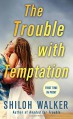 The Trouble with Temptation - Shiloh Walker