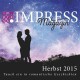 Impress Magazin Herbst 2015: Tauch ein in romantische Geschichten - Tanja Voosen, Stefanie Hasse, Teresa Sporrer, Jennifer Wolf, Pia Trzcinska, Veronika Mauel, Ann-Kathrin Wolf, Johanna Danninger, Valentina Fast