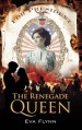 The Renegade Queen (Rebellious Times) (Volume 1) - Eva Flynn