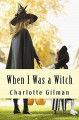 When I Was a Witch - Charlotte Perkins Gilman