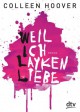 Weil ich Layken liebe: Roman - Colleen Hoover