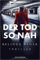 Der Tod so nah: Thriller - Belinda Bauer, Marie-Luise Bezzenberger