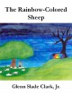 The Rainbow-Colored Sheep (Short Story) - Glenn Slade Clark Jr