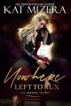 Nowhere Left to Run (The Nowhere Trilogy Book 2) - Kat Mizera