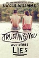 Trusting You & Other Lies - Nicole Williams