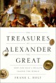 The Treasures of Alexander the Great: How One Man's Wealth Shaped the World - Frank L. Holt