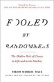 Fooled by Randomness: The Hidden Role of Chance in Life and in the Markets - Nassim Nicholas Taleb