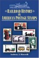 Railroad History on American Postage Stamps - Anthony Bianculli