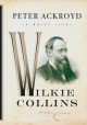 Wilkie Collins: A Brief Life - Peter Ackroyd
